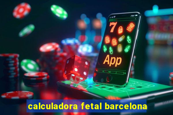 calculadora fetal barcelona